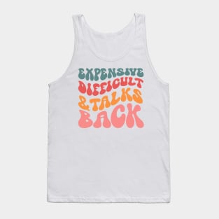 Expensive difficult and talks back Tank Top